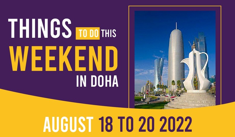 Things to do in Qatar this weekend from August 18 to 20 2022